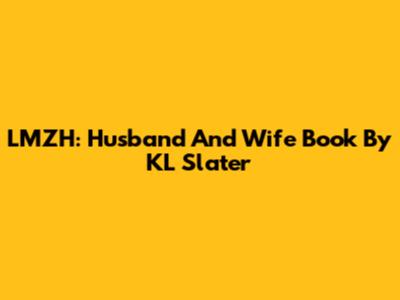 LMZH: Husband And Wife Book By KL Slater