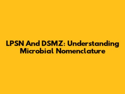 LPSN And DSMZ: Understanding Microbial Nomenclature