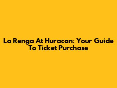 La Renga At Huracan: Your Guide To Ticket Purchase