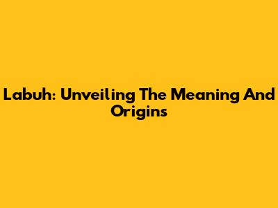 Labuh: Unveiling The Meaning And Origins
