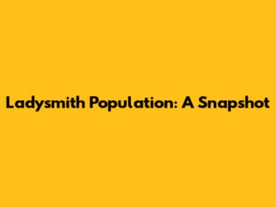 Ladysmith Population: A Snapshot