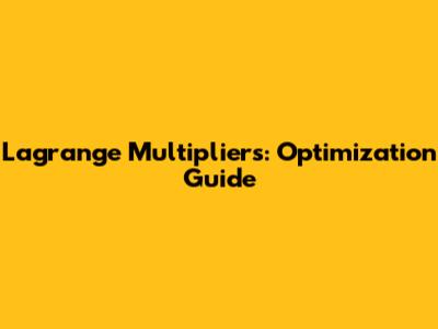 Lagrange Multipliers: Optimization Guide