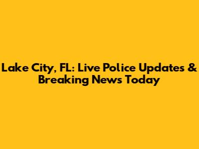 Lake City, FL: Live Police Updates & Breaking News Today