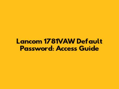 Lancom 1781VAW Default Password: Access Guide