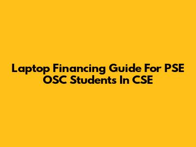 Laptop Financing Guide For PSE OSC Students In CSE