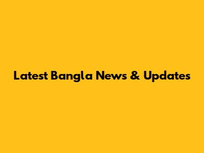 Latest Bangla News & Updates