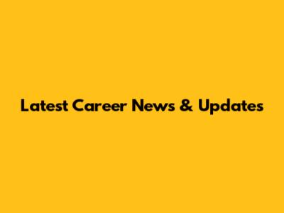 Latest Career News & Updates