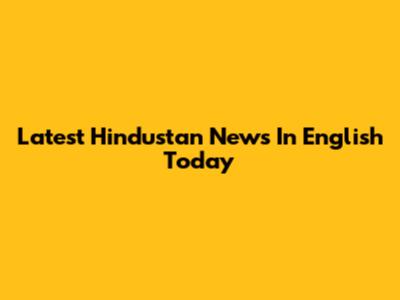 Latest Hindustan News In English Today