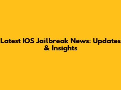 Latest IOS Jailbreak News: Updates & Insights