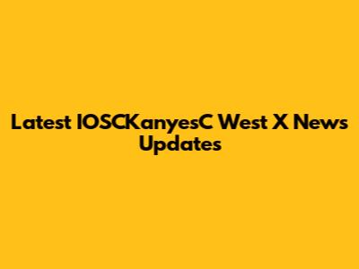 Latest IOSCKanyesC West X News Updates