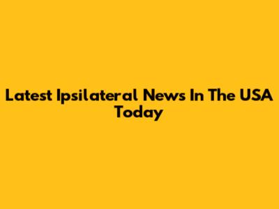Latest Ipsilateral News In The USA Today