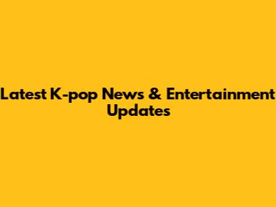 Latest K-pop News & Entertainment Updates