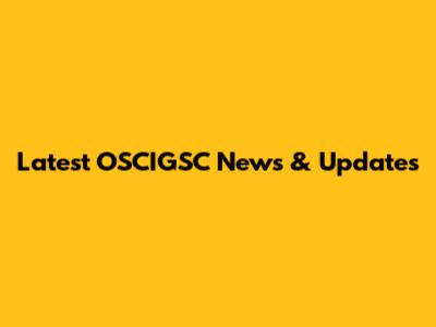 Latest OSCIGSC News & Updates