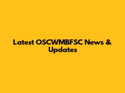 Latest OSCWMBFSC News & Updates