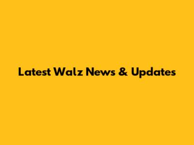 Latest Walz News & Updates