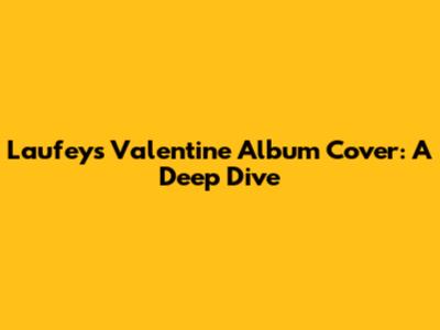 Laufey's Valentine Album Cover: A Deep Dive
