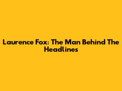 Laurence Fox: The Man Behind The Headlines