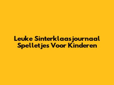 Leuke Sinterklaasjournaal Spelletjes Voor Kinderen