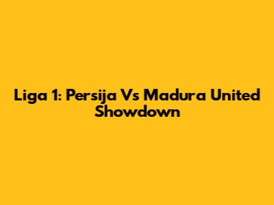 Liga 1: Persija Vs Madura United Showdown