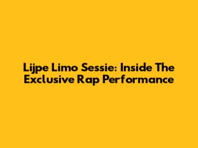Lijpe Limo Sessie: Inside The Exclusive Rap Performance