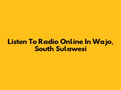 Listen To Radio Online In Wajo, South Sulawesi
