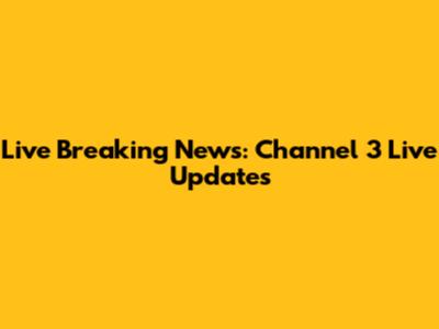 Live Breaking News: Channel 3 Live Updates