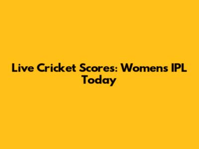 Live Cricket Scores: Women's IPL Today
