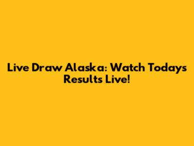 Live Draw Alaska: Watch Today's Results Live!