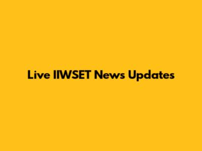 Live IIWSET News Updates