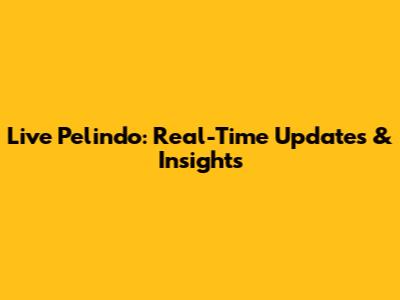 Live Pelindo: Real-Time Updates & Insights
