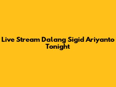 Live Stream Dalang Sigid Ariyanto Tonight