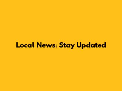 Local News: Stay Updated
