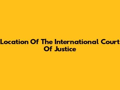 Location Of The International Court Of Justice