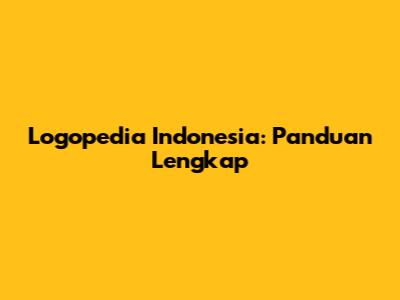 Logopedia Indonesia: Panduan Lengkap