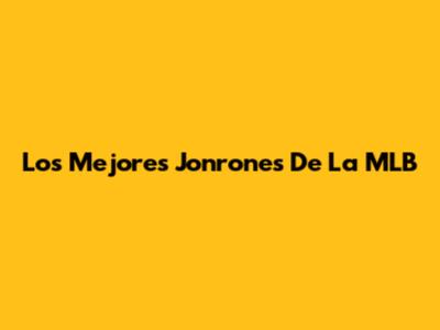 Los Mejores Jonrones De La MLB