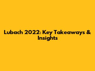 Lubach 2022: Key Takeaways & Insights