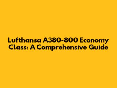 Lufthansa A380-800 Economy Class: A Comprehensive Guide