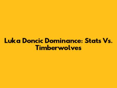 Luka Doncic Dominance: Stats Vs. Timberwolves