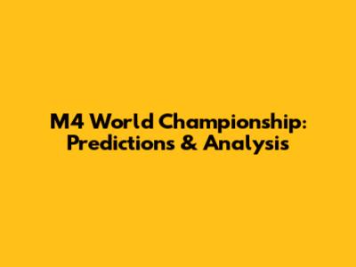 M4 World Championship: Predictions & Analysis