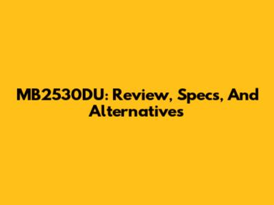 MB2530DU: Review, Specs, And Alternatives