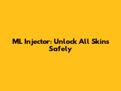 ML Injector: Unlock All Skins Safely