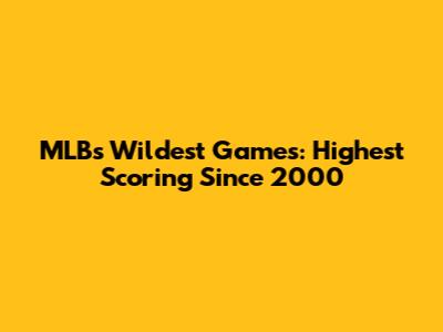 MLB's Wildest Games: Highest Scoring Since 2000