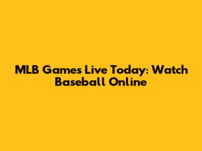 MLB Games Live Today: Watch Baseball Online