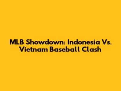 MLB Showdown: Indonesia Vs. Vietnam Baseball Clash