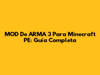 MOD De ARMA 3 Para Minecraft PE: Guía Completa