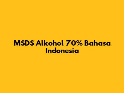 MSDS Alkohol 70% Bahasa Indonesia