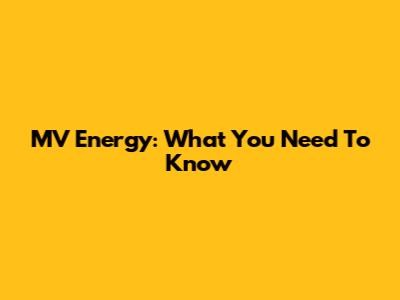 MV Energy: What You Need To Know