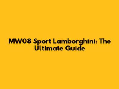 MW08 Sport Lamborghini: The Ultimate Guide