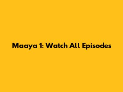 Maaya 1: Watch All Episodes
