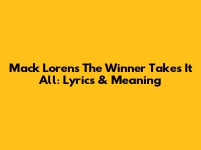 Mack Loren's 'The Winner Takes It All': Lyrics & Meaning